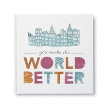  You Make The World Better - Mosshead Trading Co