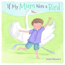  If My Mum Were A Bird - Mosshead Trading Co