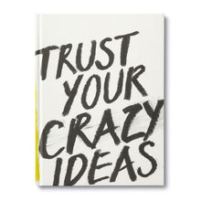  Trust Your Crazy Ideas