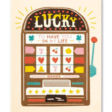  Lucky to have you in my life - Card